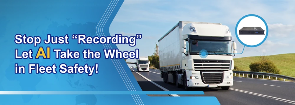 Stop Just “Recording” – Let AI Take the Wheel in Fleet Safety!