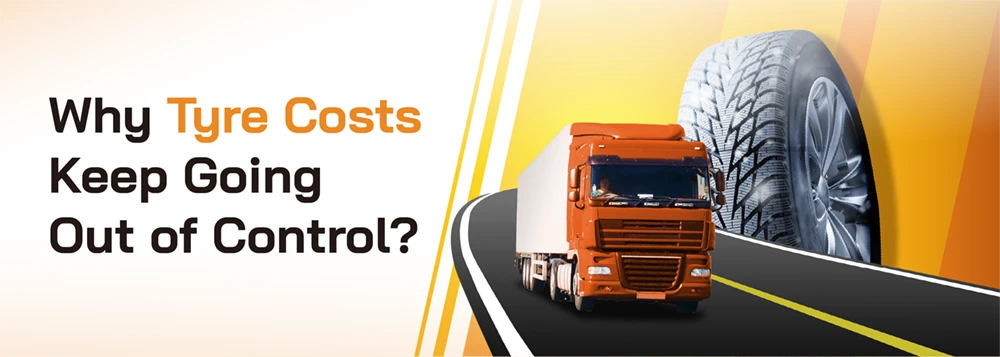 Why Tyre Costs Keep Going Out of Control?